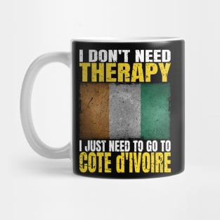 I Don't Need Therapy I Just Need To Go To Ivory Coast Ivorian Flag Mug